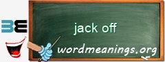 WordMeaning blackboard for jack off